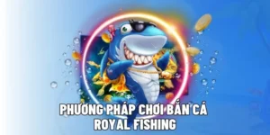 Cách Chơi Bắn Cá Royal Fishing Tại S666 Hấp Dẫn Không Thể Bỏ Qua